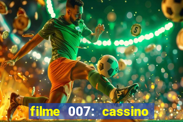 filme 007: cassino royale completo dublado youtube